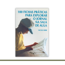100 fichas práticas para explorar o jornal na sala de aula