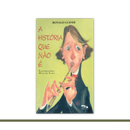 A história que não é