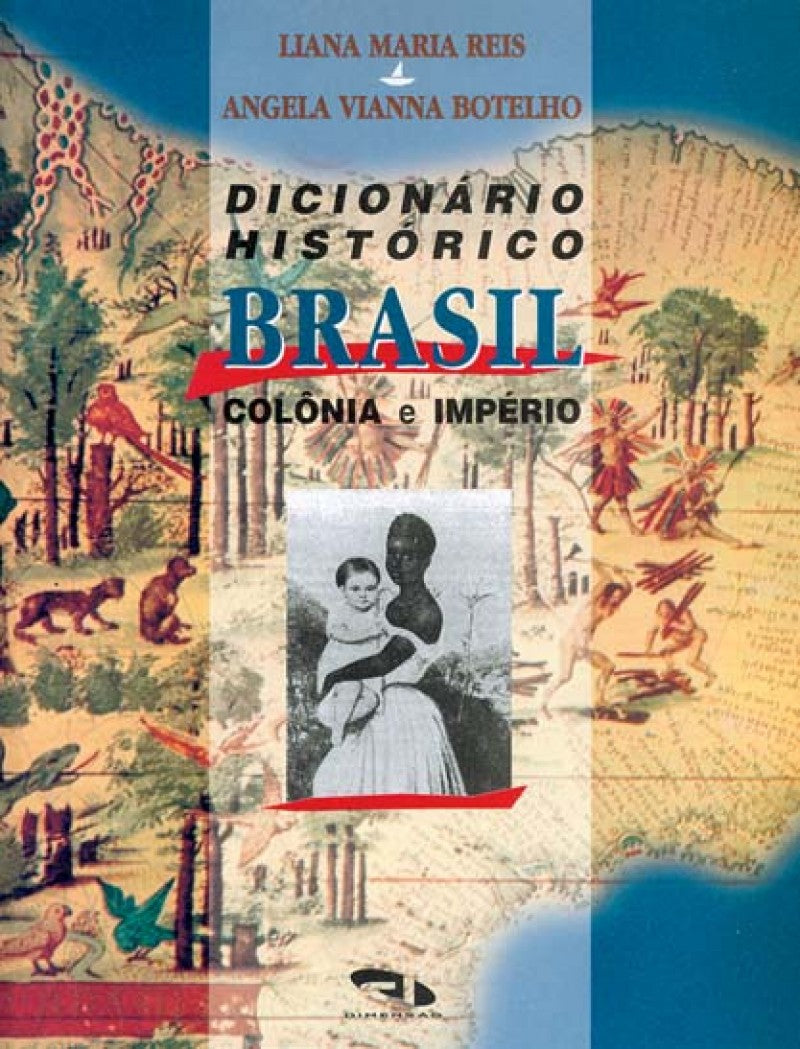 Dicionário Histórico Brasil Colônia e Império