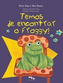 Temos de encontrar o Froggy!