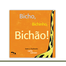 Bicho, bichinho, bichão!