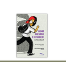 Bom mesmo é correr!