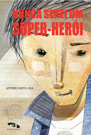 Nunca serei um super-herói